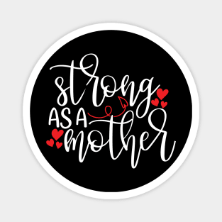 Strong As a Mother gift Magnet